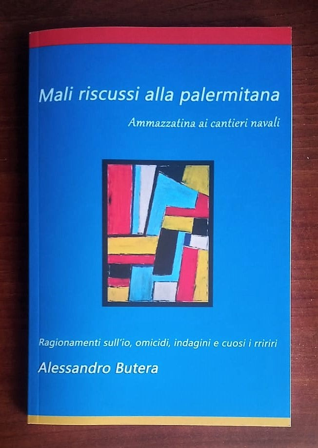 "Mali riscussi alla Palermitana": è il nuovo noir di Alessandro Butera artista spazialista indipendente, al suo esordio letterario, sempre indipendente